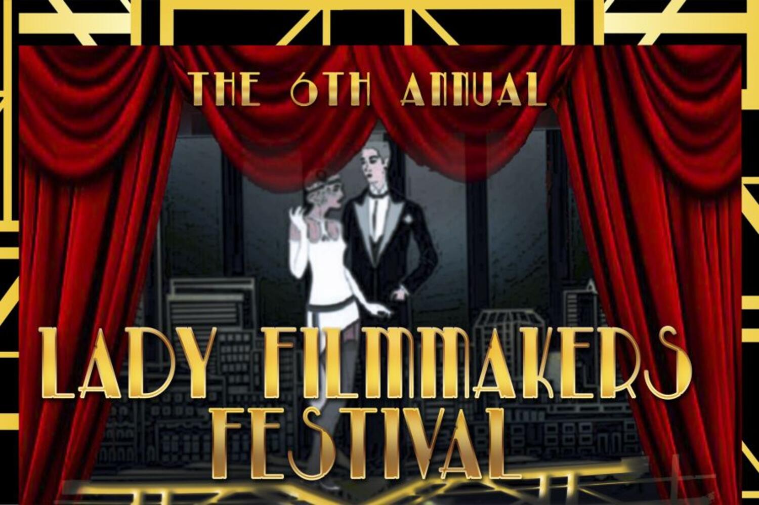 The 6th Annual Lady Filmmakers Festival