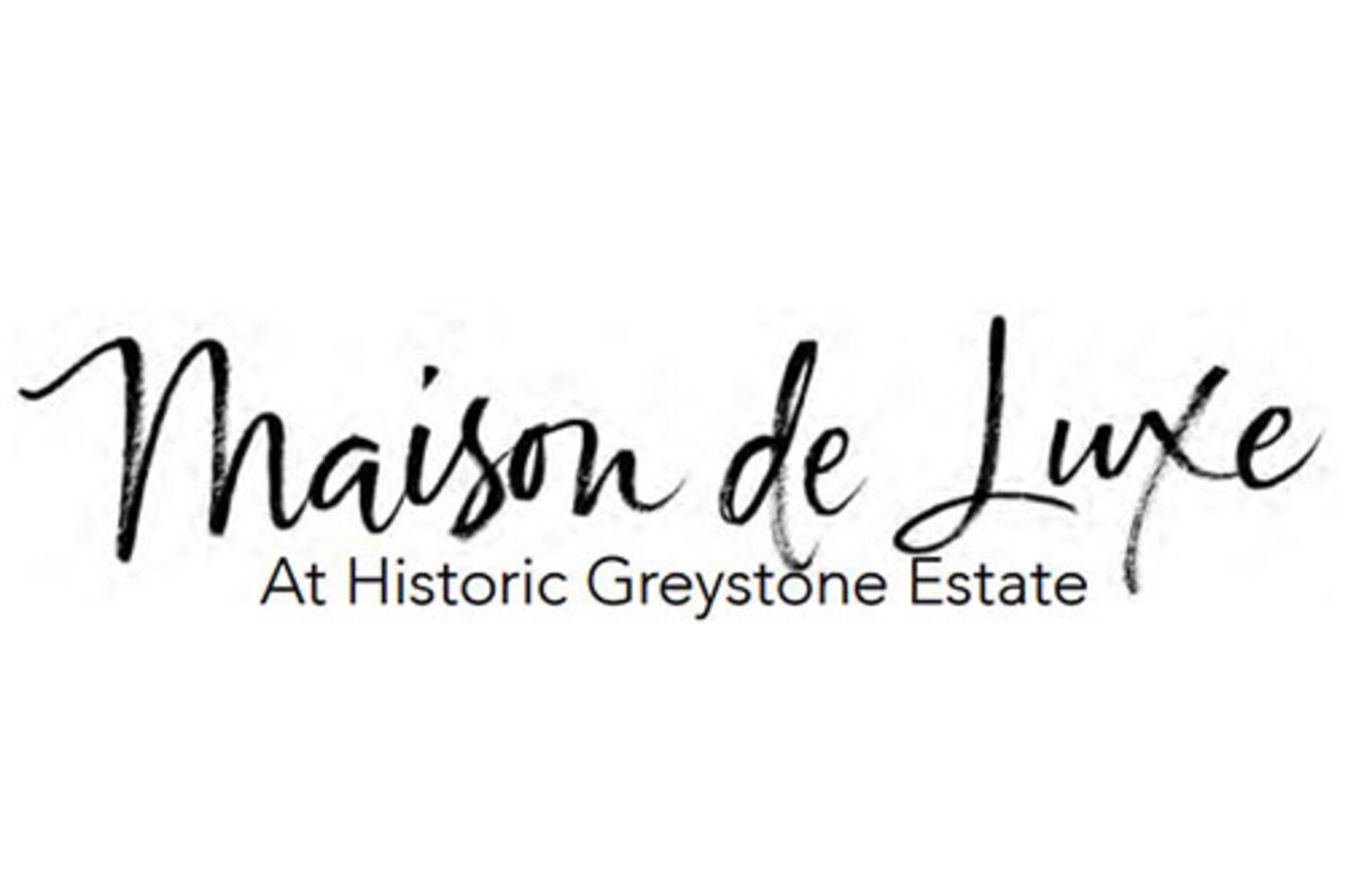 Maison de Luxe at Greystone Mansion
