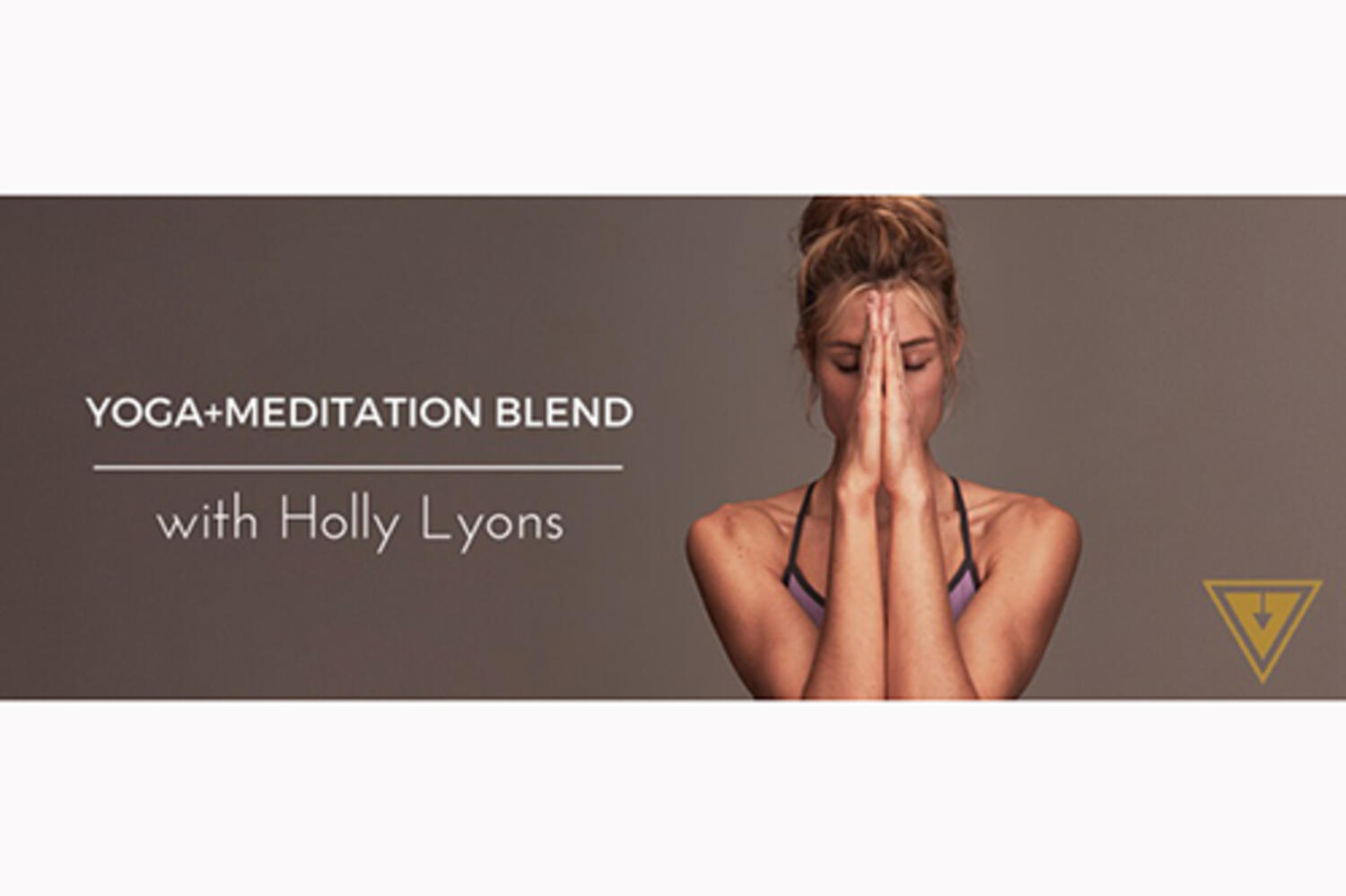 YOGA + Meditation Blend with Holly Lyons