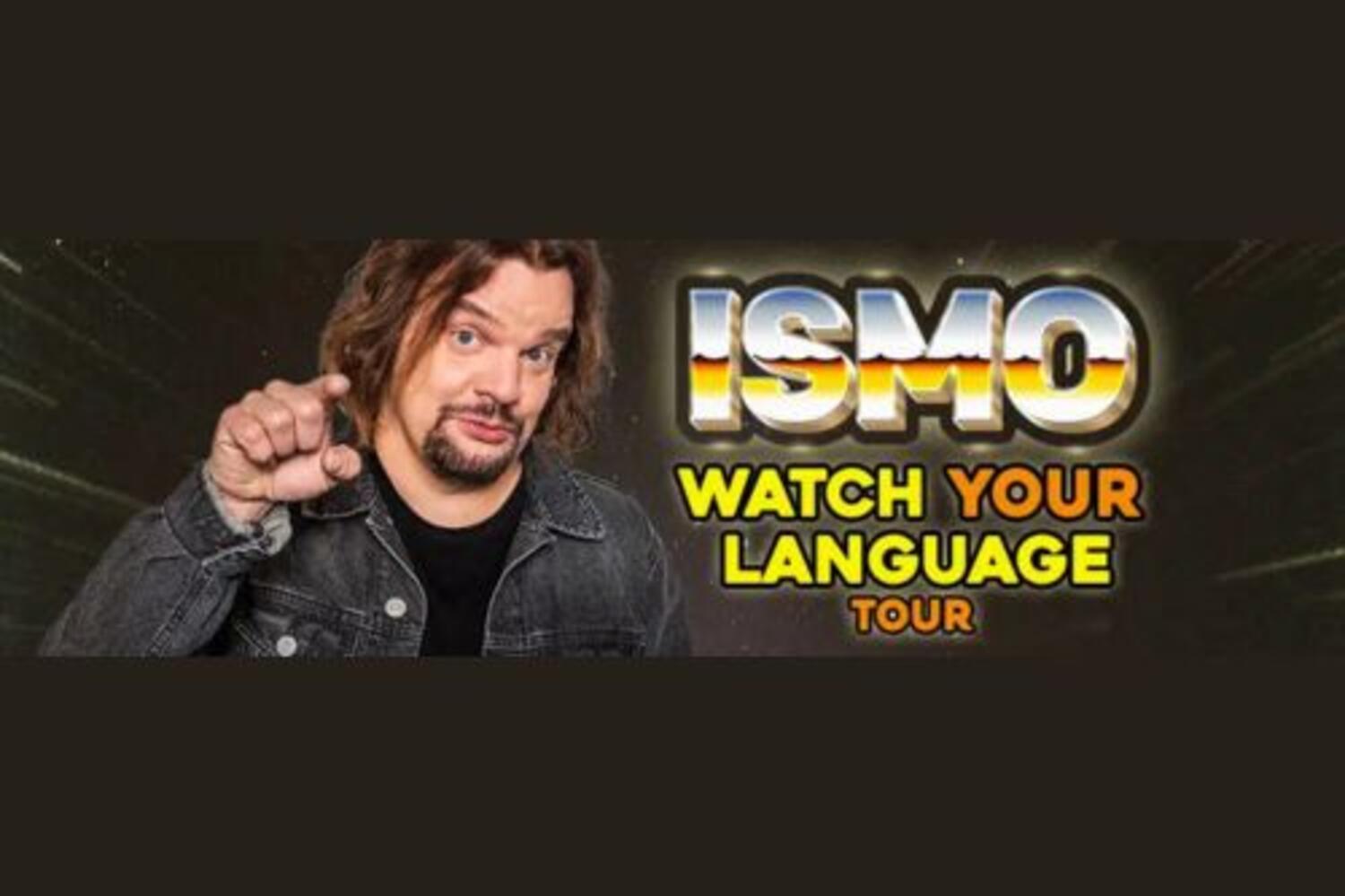 ISMO: Watch Your Language Tour | The Saban Theatre